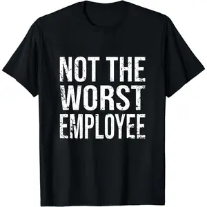 Humorous Not the Worst Employee Graphic TShirt Unisex Casual Round Neck Cotton S XXXL Black with White Distressed Print Lightweight Breathable for Casual Wear
