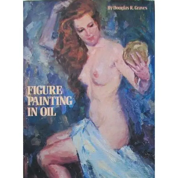 USED Book - Figure painting in oil, by Douglas R Graves (Paperback) - english