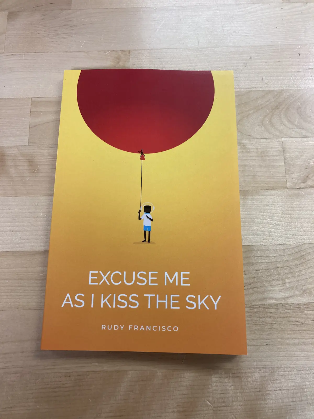 Excuse Me As I Kiss The Sky by Rudy Francisco - Poetry Collection Book