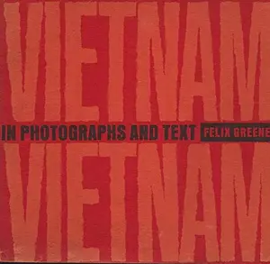 Vietnam! Vietnam!: In Photographs and Text by Felix Greene (Paperback) - Used