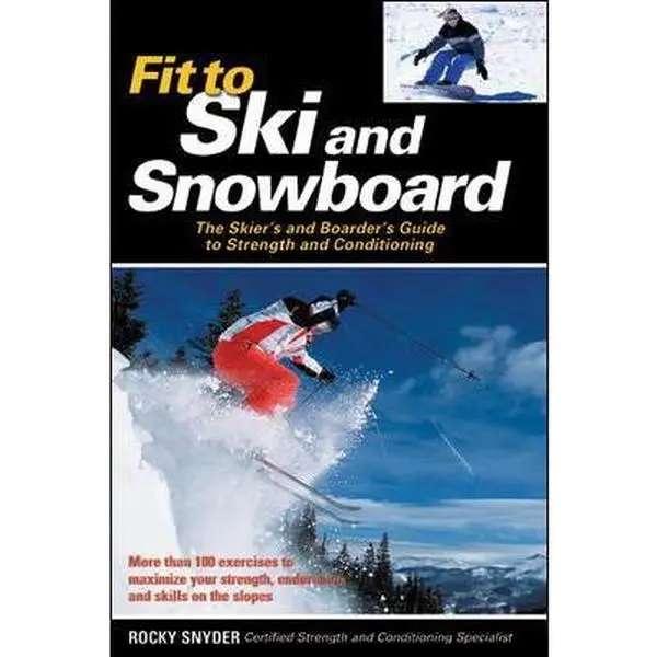 USED Book - Fit to Ski & Snowboard: The Skier's and Boarder's Guide to Strength and Conditioning by Rocky Snyder (Paperback) - english