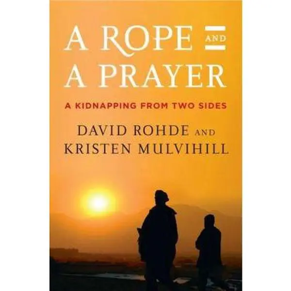 USED Book - A Rope and a Prayer: A Kidnapping from Two Sides by David Rohde (Hardcover) - english