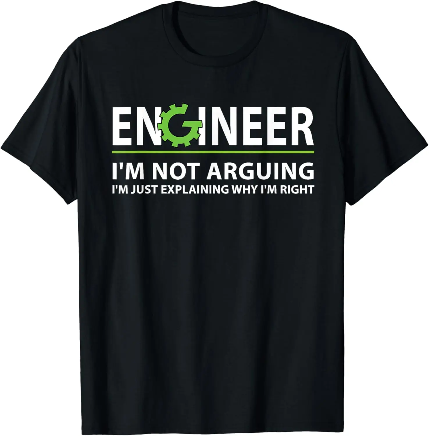 Engineer I'm Not Arguing Funny Engineering Quote Engineers Summer Casual Shortsleeve Cotton T-Shirt