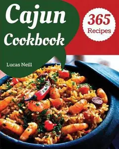 USED-Cajun Cookbook 365: Enjoy 365 Days with Amazing Cajun Recipes in Your Own Cajun Cookbook! [book 1] by Neill, Lucas (Paperback)