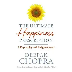 USED-The Ultimate Happiness Prescription: 7 Keys to Joy and Enlightenment by Deepak Chopra (Hardcover)