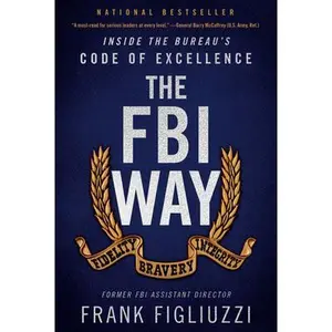 USED-The FBI Way: Inside the Bureau's Code of Excellence by Figliuzzi, Frank (Hardcover)