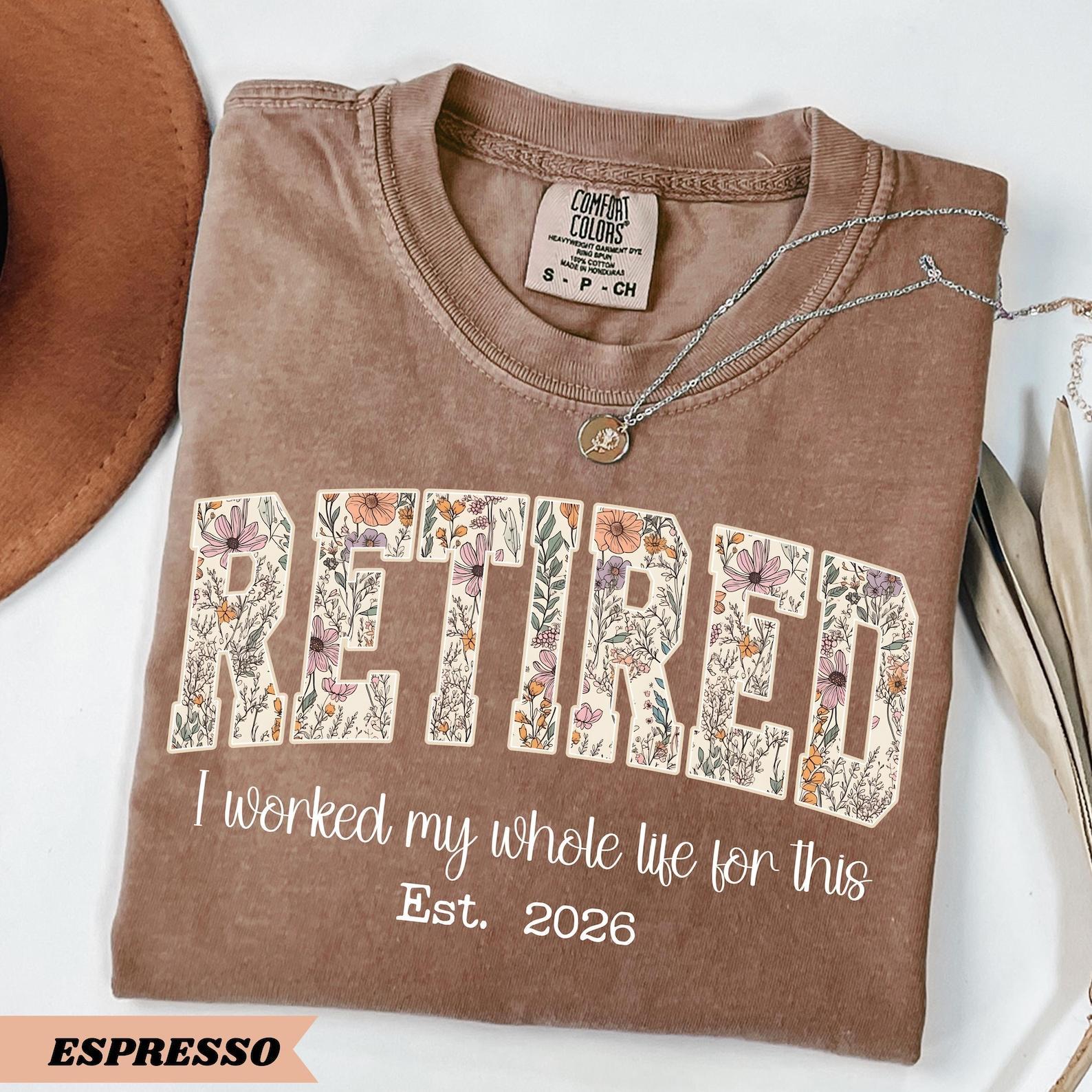 Retired 2026 T-Shirt, Funny Retirement Gift for Women, I Worked My Whole Life for This Tee, Retired Not My Problem Shirt, Teacher Gift Idea