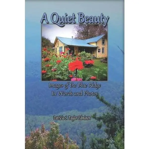 USED-A Quiet Beauty: Images of the Blue Ridge in Words and Photos by Edmisten, Patricia S. Taylor (Paperback)