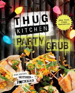 USED-Thug Kitchen Party Grub: For Social Motherf*ckers: A Cookbook by Thug Kitchen (Hardcover)