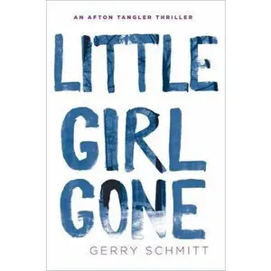 USED-Little Girl Gone (An Afton Tangler Thriller) by Gerry Schmitt (Hardcover)
