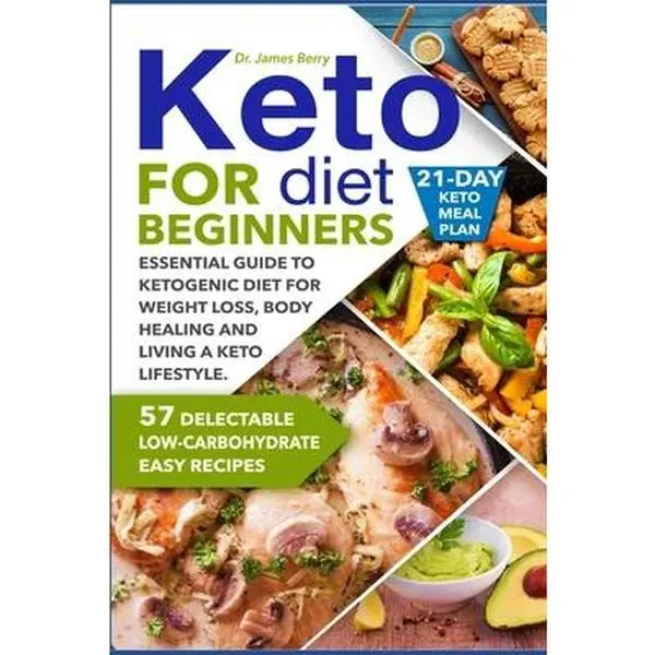 USED Book - Keto Diet for Beginners: Essential Guide to Ketogenic Diet for Weight Loss, Body Healing and Happy Lifestyle. 57 Delectable Low-Carbohydrate Easy Reci by Berry, James (Paperback) - english