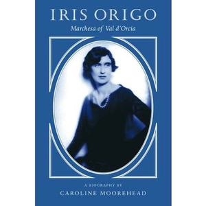 USED-Iris Origo: Marchesa of Val D'Orcia by Caroline Moorehead (Paperback)