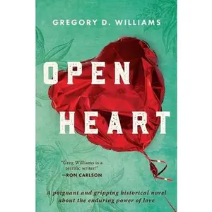 USED-Open Heart: A poignant and gripping historical novel about the enduring power of love by Williams, Gregory D. (Paperback)