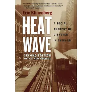 USED-Heat Wave: A Social Autopsy of Disaster in Chicago by Klinenberg, Eric (Paperback)