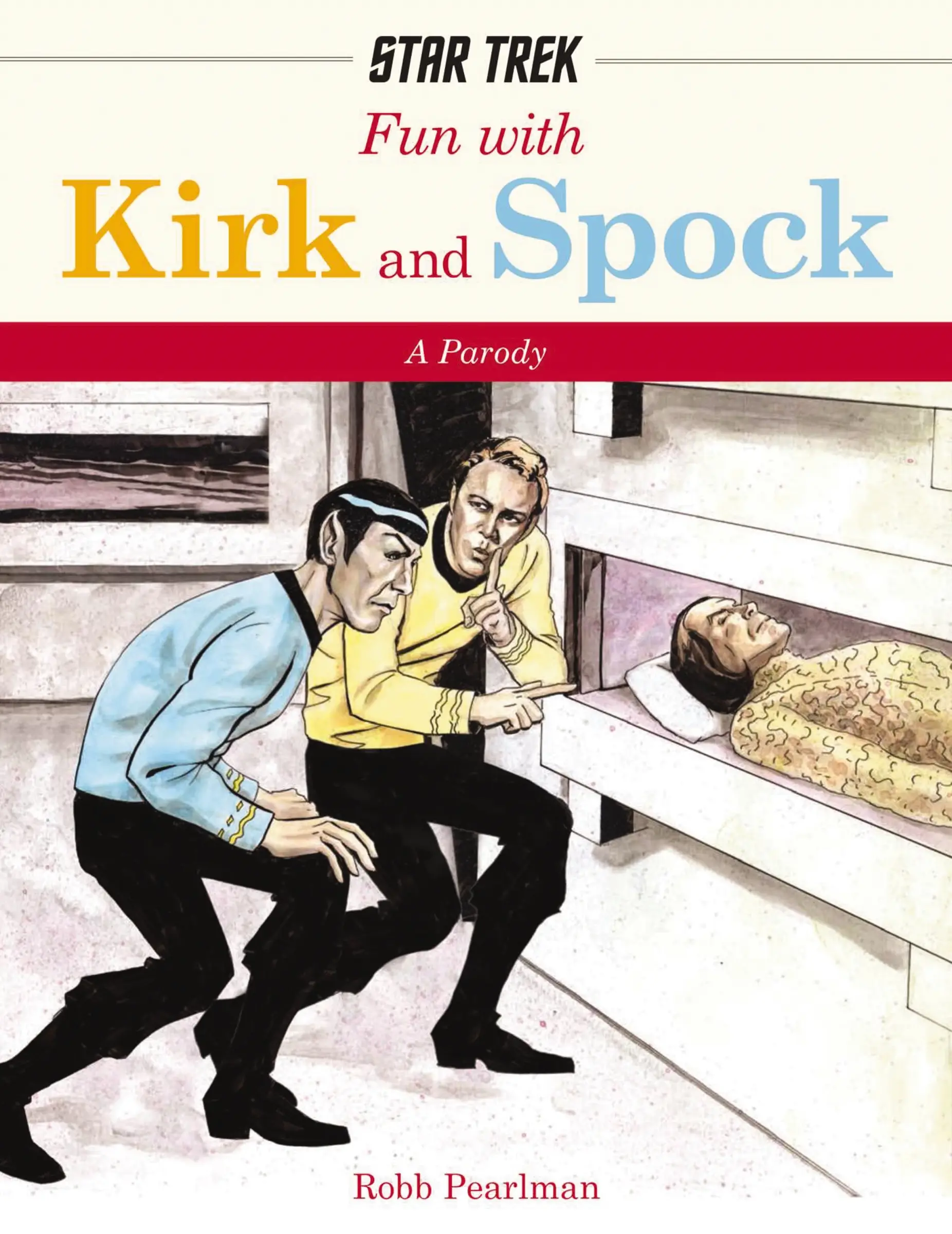 Fun with Kirk and Spock: Watch Kirk and Spock Go Boldly Where No Parody has Gone Before! (Star Trek Gifts, Book for Trekkies, Movie Books, Humor Gifts