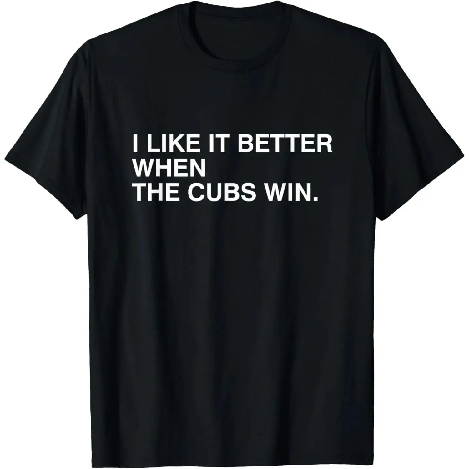 Men's 100% Cotton Short-Sleeve Relaxed-Fit Oversized Classic T-Shirt - "I Like It Better When The Cubs Win" Graphic Tshirt