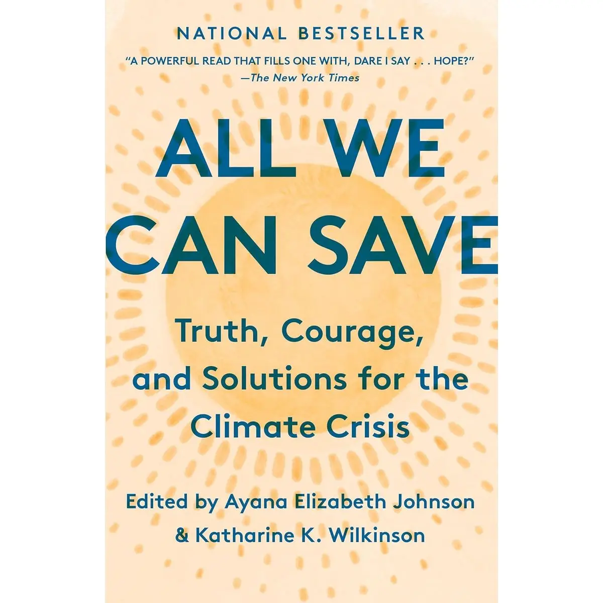 All We Can Save: Truth, Courage, and Solutions for the Climate Crisis (One World Essentials) Paperback – July 20, 2021