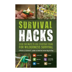 Survival Hacks: Over 200 Ways to Use Everyday Items for Wilderness Survival (Life Hacks Series)