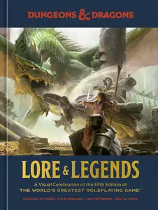 Dungeons & Dragons Lore & Legends: A Visual Celebration of the Fifth Edition of the World's Greatest Roleplaying Game -- Michael Witwer - Hardcover