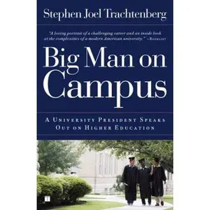 USED-Big Man on Campus: A University President Speaks Out on Higher Education by Trachtenberg, Stephen Joel (Paperback)