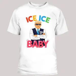 Trump ICE ICE Baby Shirt,President Trump Shirt, Funny POTUS Unisex Tee, Trending Graphic Tee
