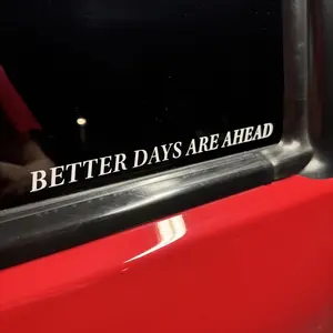 Better Days Are Ahead Decal 8 inches long Universal Car Sticker Vehicle Exterior Decoration