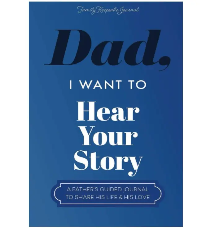 Dad, I Want to Hear Your Story: A Father’s Guided Journal To Share His Life & His Love (Hear Your Story Books) Paperback – May 27, 2019