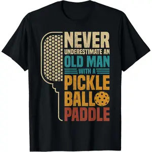 Mens Never Underestimate An Old Man With A Pickleball Paddle T-Shirt Made in USA