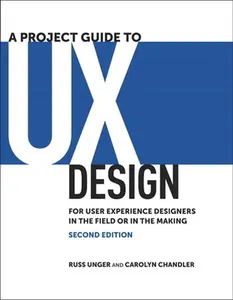 USED-A Project Guide to UX Design: For User Experience Designers in the Field or in the Making by Unger, Russ (Paperback)