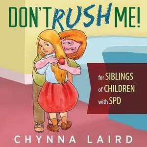 USED-Don't Rush Me!: For Siblings of Children With Sensory Processing Disorder (SPD) by Laird, Chynna (Paperback)