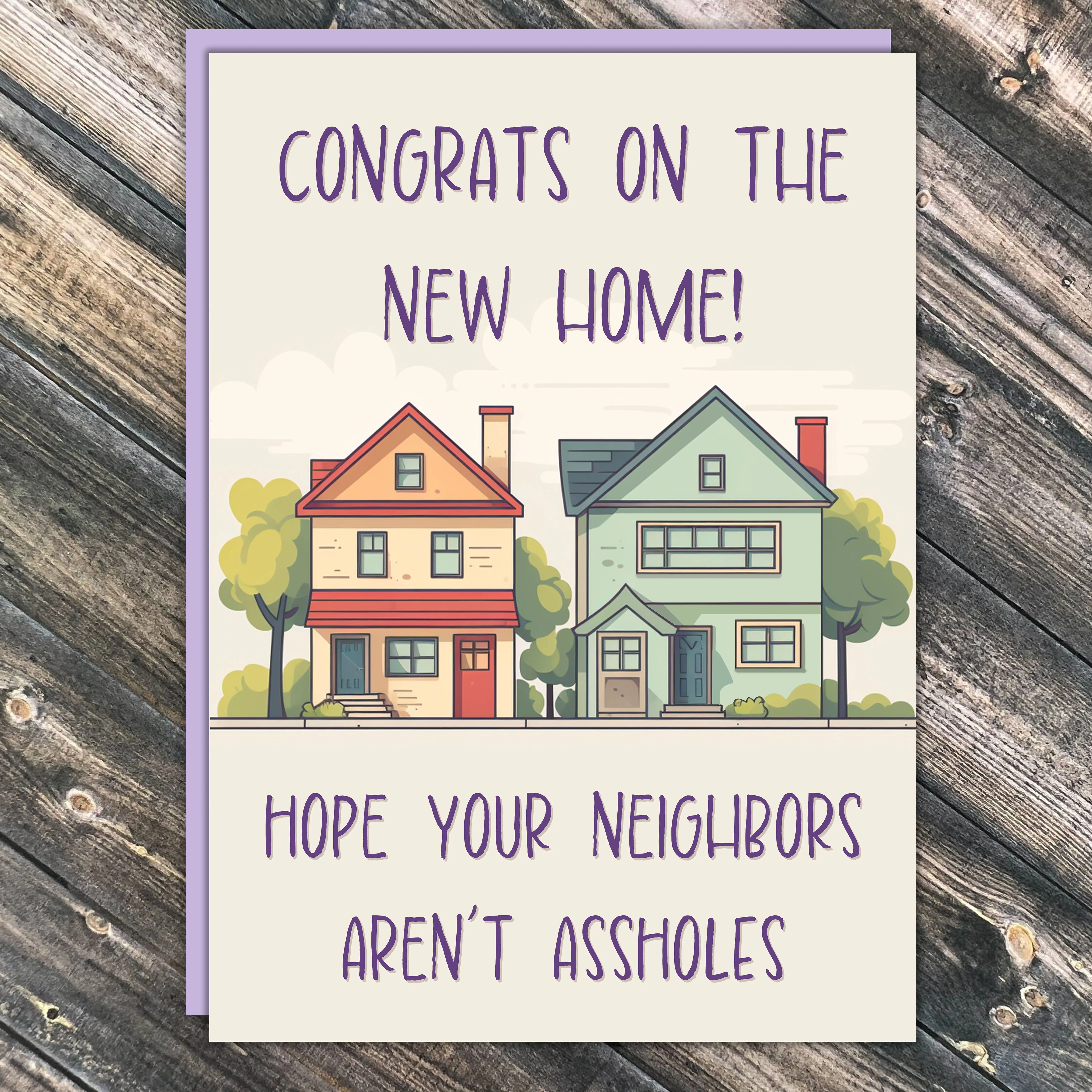 Hope Your Neighbors Arent As*holes Card, congrats on the new home card, new home greeting card, housewarming gift, housewarming greeting card, rude greeting cards