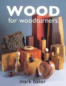 USED-Wood for Woodturners by Baker, Mark (Paperback)