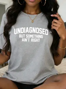 Women's Crew Neck Short Sleeve Tee UNDIAGNOSED BUT SOMETHING AIN'T RIGHT Print Multiple Colors Available Oversized Flattering Fit Soft Breathable Cotton Blend Washable No Shrink No Fade All-Season Versatile Base Tee for Commute Date Daily Casual