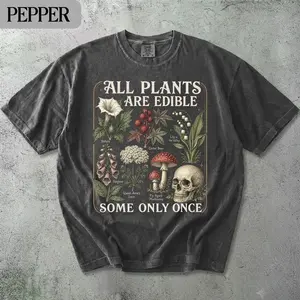 Comfort Colors All Plants Are Edible Some Only Once T-Shirt, Botanical Plant Tee, Dark Botanical Graphic Tshirt, Gothic Plant Lover TShirt