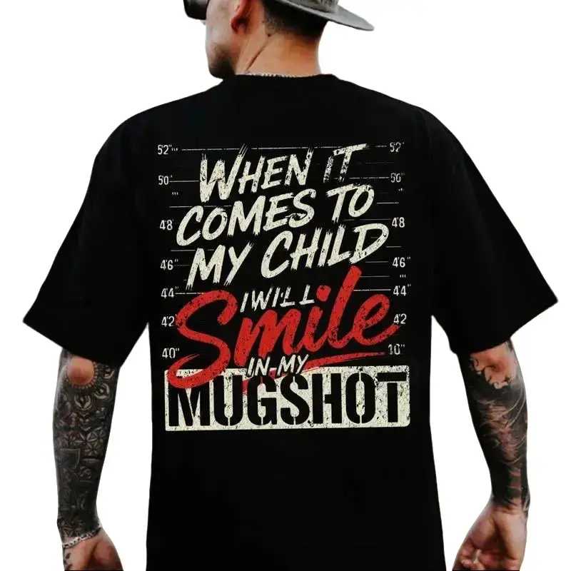 When It Comes To My Child I Will Smile In My Mugshot Shirt Ver2 Men's Spring Cotton Tee Streetwear Tops Sweatshirt Unisex Gift for Husband Breathable Casual