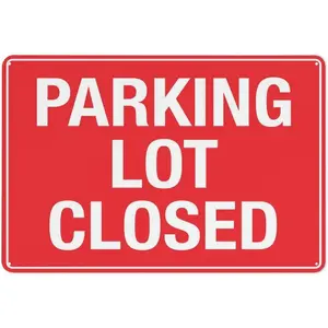 Parking Lot Closed Sign Sign, 8 X 12 Grade Reflective Sheeting Rust Free Aluminum, Weather Resistant, Waterproof, Easy To Mount