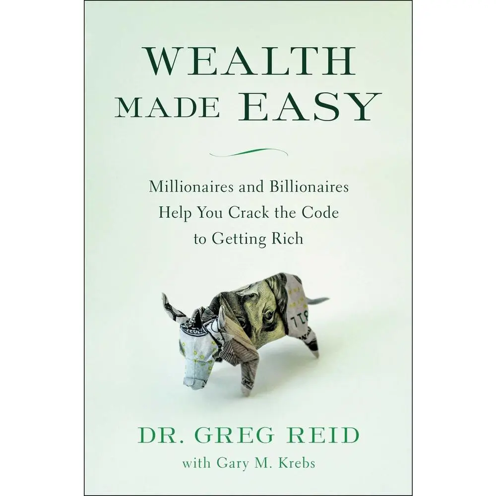 USED-Wealth Made Easy: Millionaires and Billionaires Help You Crack the Code to Getting Rich by Reid, Greg (Hardcover)