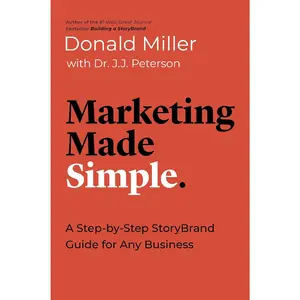 Marketing Made Simple: A Step-by-Step StoryBrand Guide for Any Business (Made Simple Series)
