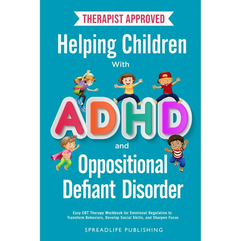 Helping Children with ADHD and Oppositional Defiant Disorder: Easy CBT Therapy Workbook for Emotional Regulation to Transform Behaviors, Develop Social Skills, and Sharpen Focus (ADHD Thrive) Paperback – June 2, 2024