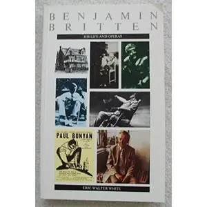 USED Book - Benjamin Britten: His Life and Operas by Eric Walter White (Paperback) - english