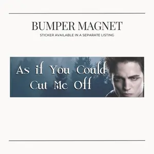 BUMPER MAGNET As if You Could Cut Me Off - Edward Cullen Meme Funny Car Bumper Sticker/Magnet - Humorous Design for Twilight Fans & Car Decor