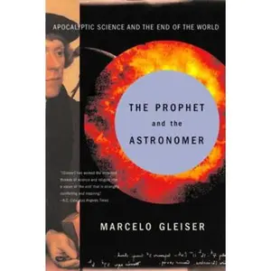 USED-The Prophet and the Astronomer: A Scientific Journey to the End of Time by Gleiser, Marcelo (Paperback)