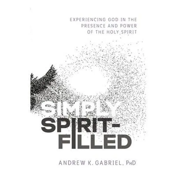 USED Book - Simply Spirit-Filled: Experiencing God in the Presence and Power of the Holy Spirit by Gabriel, Andrew K. (Paperback) - english