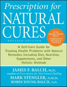 USED-Prescription for Natural Cures: A Self-Care Guide for Treating Health Problems with Natural Remedies Including Diet, Nutrition, Supplements, and Other Holistic Methods by James F. Balch M.D. (Paperback)