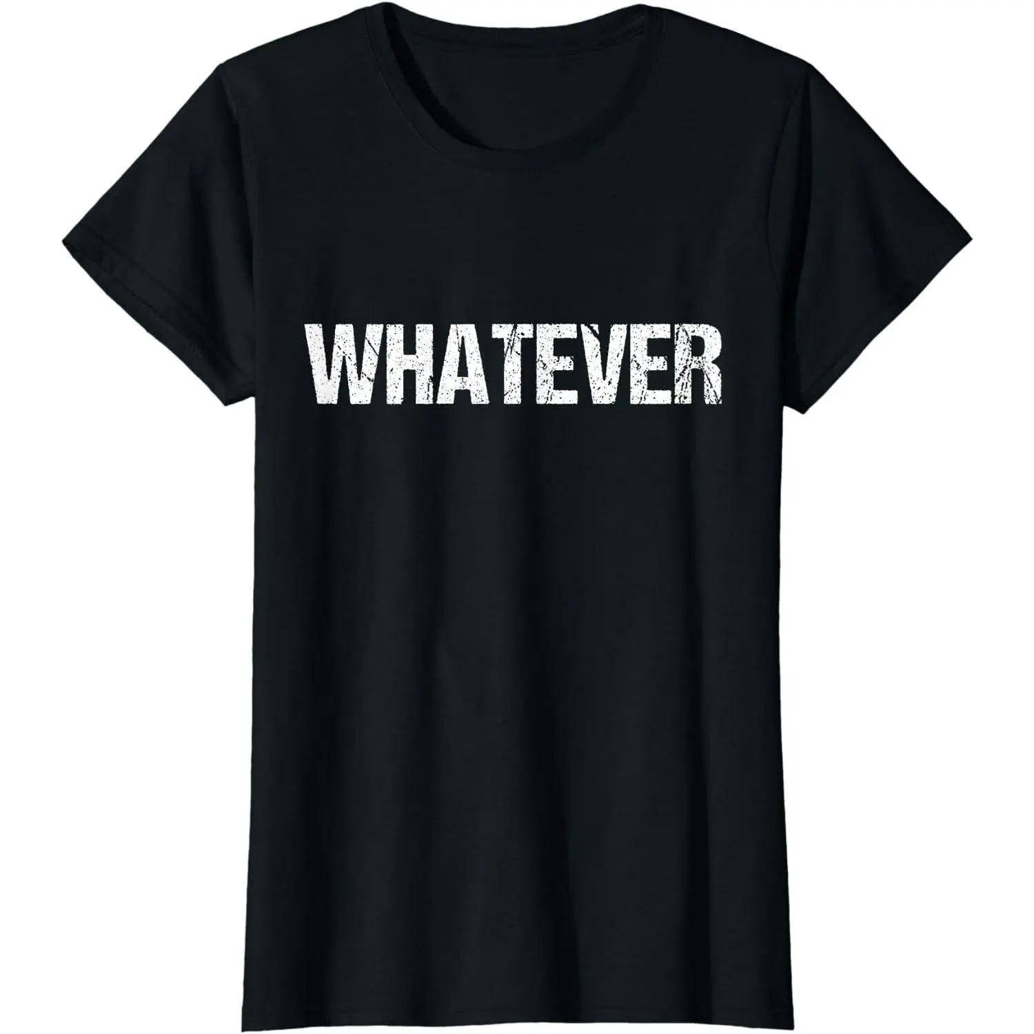 100% Cotton Shirt That Says WHATEVER T-Shirt