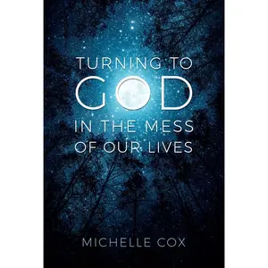 USED-Turning to God in the Mess of Our Lives by Cox, Michelle (Paperback)