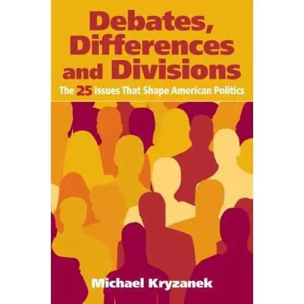 USED-Debates, Differences and Divisions: The 25 Issues that Shape American Politics by Michael Kryzanek (Paperback)