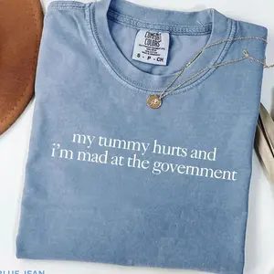Comfort Colors   My Tummy Hurts And I’m mad At The Government Shirt, Sarcastic Shirt, Funny Shirt, Funny Quote Tee, Trendy Shirt For Women - Trendy Fashion USA