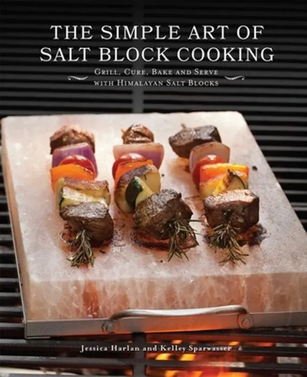 USED Book - The Simple Art of Salt Block Cooking: Grill, Cure, Bake and Serve with Himalayan Salt Blocks by Harlan, Jessica (Hardcover) - english