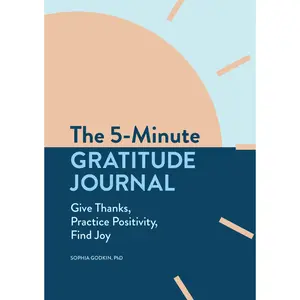 The 5-Minute Gratitude Journal: Give Thanks, Practice Positivity, Find Joy -- Sophia Godkin - Paperback
